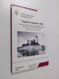Viipurin taistelu 1944 : kooste Suomen sotilassosiologisen seuran seminaarin 19.4.2007 esitelmistä