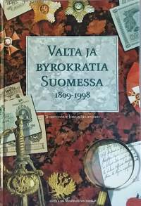 Valta ja byrokratia Suomessa 1809-1998. (Historiikki, valtionhallinto, keskushallinto)