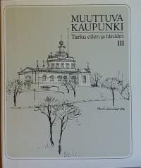 Muuttuva kaupunki - Turku eilen ja tänään I-IV.  (Turun historiaa, valokuvateos)