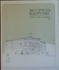 Muuttuva kaupunki - Turku eilen ja tänään I-IV.  (Turun historiaa, valokuvateos)