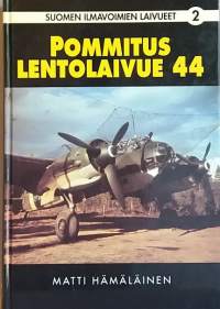 Suomen ilmavoimien laivueet 2 - Pommituslentolaivue 44. (Ilmataistelu, sotalentokoneet, sotahistoria)