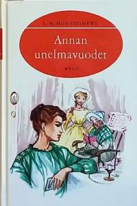 Anna omassa unelmavuodet. (Nuortenkirja, klassikkosarja, tyttökirja)