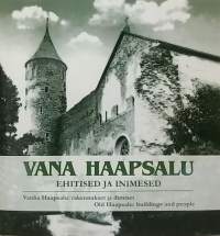 Vana Haapsalu - Vanha Haapsalu: rakennukset ja ihmiset. (Viro, kaupunkihistoria, kulttuuri)