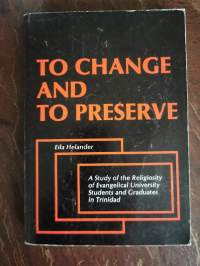 To Change and to Preserve. A Study of the Religiosity if Evangelical University Students and Graduates in Trinidad