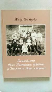 Kansanedustaja Adam Ruotsalaisen jälkeläiset ja Isonkiven ja Antin sukuhaarat [ Kiusruvesi ]