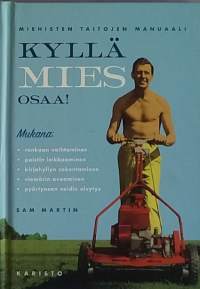 Kyllä mies osaa - Miehisten taitojen manuaali. (Taitokirja nykymiehelle)
