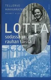 Lotta sodassa ja rauhan töissä. (Muistelmat, lotat, Suomen naiset, Lotta Svärd, historiikki)