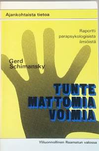 Tuntemattomia voimia - Raportti parapsykologisista ilmiöistä. Yliluonnollinen Raamatun valossa.  (Rajatieto, kristinusko)