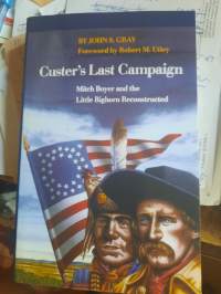Custer`s Last Campaign Mitch Boyer and the Little Bighorn Reconstructed