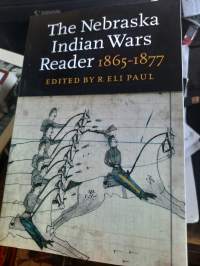 The Nebraska Indian Wars Reader 1865-1877