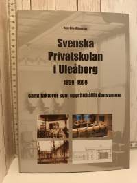 Svenska Privatskolan i Uleåborg 1859-1999 - samt faktorer som upprätthållit densamma
