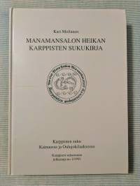 Manamansalon Heikan Karppisten sukukirja - Karppisten suku Kainuussa ja Oulunjokilaaksossa [ Karppinen-suku, sukututkimus, Karppisten sukuseuran julkaisuja 1/1993 ]