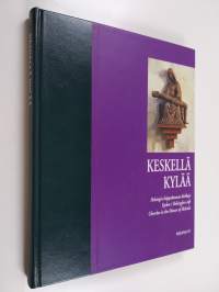 Keskellä kylää : Helsingin hiippakunnan kirkkoja = kyrkor i Helsingfors stift = churches in the diocese of Helsinki