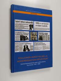 Pohjoinen herätysliike ja modernisaation kipukohdat : vanhoillislestadiolaisuuden julkisuuskuva Suomessa 1961-1985 - Vanhoillislestadiolaisuuden julkisuuskuva Suo...