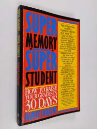 Super Memory - Super Student - How to Raise Your Grades in 30 Days