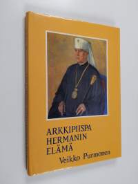 Arkkipiispa Hermanin elämä : ortodoksisen kirkon vaiheita Virossa ja Suomessa