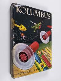 Kolumbus : Poikien vuosikirja : askartelua, keksintöjä, tekniikkaa, urheilua, seikkailuja sekä paljon muuta