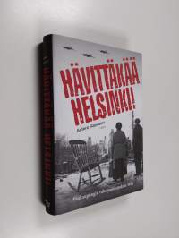 Hävittäkää Helsinki! : pääkaupungin tuhopommitukset 1944