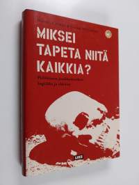 Miksei tapeta niitä kaikkia? : poliittisen joukkomurhan logiikka ja ehkäisy