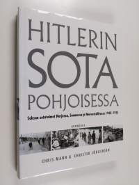 Hitlerin sota pohjoisessa : Saksan sotatoimet Norjassa, Suomessa ja Neuvostoliitossa 1940-1945