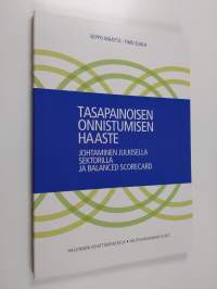 Tasapainoisen onnistumisen haaste : johtaminen julkisella sektorilla ja balanced scorecard