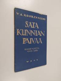 Sata kunnian päivää : kolme puhetta 1939-1940