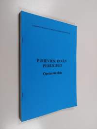 Puheviestinnän perusteet : opetusmoniste