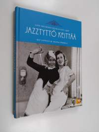 Jazztyttö keittää : Aino Helmisen ruokavuosi 1928