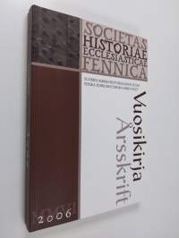 Suomen kirkkohistoriallisen seuran vuosikirja 2006 : Finska kyrkohistoriska samfundets årsskrift, 96 - 2006