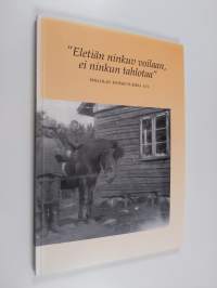 Eletiän ninkuv voilaan, ei ninkun tahlotaa - Hollolan kotiseutukirja 16