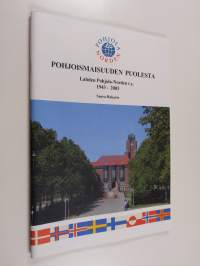 Pohjoismaisuuden puolesta : Lahden Pohjola-Norden r.y. 1943-2003