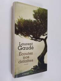 Écoutez nos défaites : roman