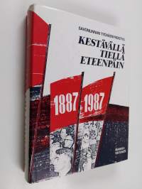 Kestävällä tiellä eteenpäin : Savonlinnan Työväenyhdistys 1887-1987