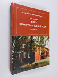 Otalammen työväenyhdistys ry : 100 vuotta : kohti ihmisyyden sunnuntaita