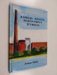 Kaskuja Mäntän pitkän piipun juurelta