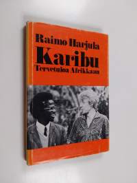 Karibu! : tervetuloa Afrikkaan