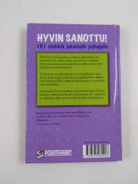 Hyvin sanottu : 101 vinkkiä jokaiselle puhujalle - 101 vinkkiä jokaiselle puhujalle - Satayksi vinkkiä jokaiselle puhujalle