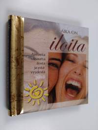 Aika on iloita : ajatonta viisautta ilosta ja ystävyydestä