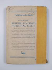 Kunnallisneuvos horjahtaa tieltä : ajanvieteromaani