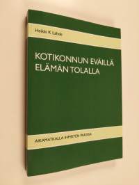 Kotikonnun eväillä elämän tolalla : Aikamatkalla ihmisten parissa