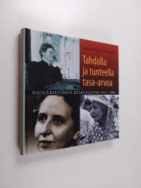 Tahdolla ja tunteella tasa-arvoa : Naisjärjestöjen keskusliitto 1911-2001 (signeerattu)