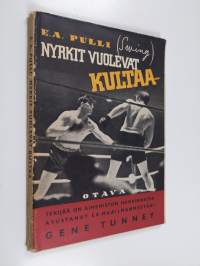 Nyrkit vuolevat kultaa... : taistelu &quot;Sarjojen sarjan&quot; tittelistä (signeerattu, tekijän omiste)