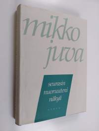 Seurasin nuoruuteni näkyä : muistettavaa vuosilta 1939-82