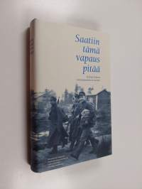 Saatiin tämä vapaus pitää : tutkija kohtaa rovaniemeläisveteraanin