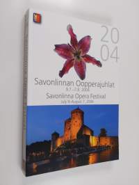 Savonlinnan Oopperajuhlat 2004 : 9.7.-7.8.2004 = Savonlinna Opera Festival 2004 : July 9 - August 7, 2004