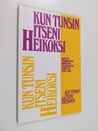 Kun tunsin itseni heikoksi : kehitysvammaisten omaisten kirjoituksia vuosilta 1979-1983