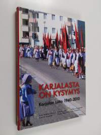 Karjalasta on kysymys : Karjalan liitto 1940-2010