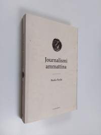 Journalismi ammattina : journalistiprofession teoria