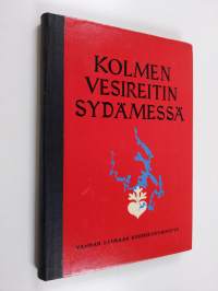 Kolmen vesireitin sydämessä : kaikuja Kanta-Laukaasta : (Nyky-Laukaa, Sumiainen, Suolahti, Toivakka, Äänekoski, Äänekosken mlk)