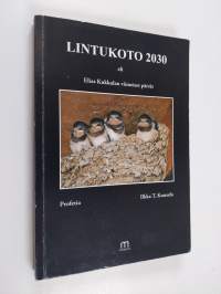 Lintukoto 2030, eli Elias Kukkulan viimeiset päivät - Elias Kukkulan viimeiset päivät